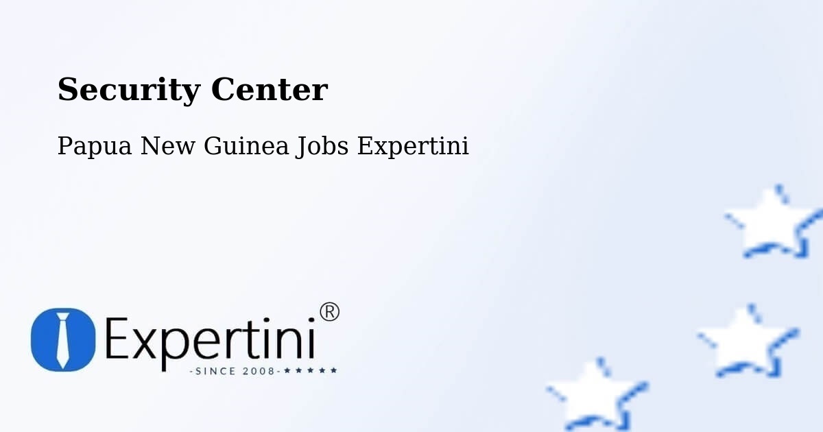 Security & Compliance – Komo Margarima - Papua New Guinea Jobs Expertini