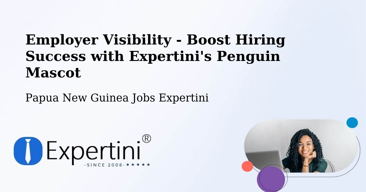 CV and Resume Visibility Optimization – Komo Margarima - Papua New Guinea Jobs Expertini